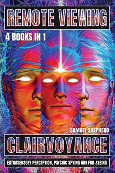 Paperback Remote Viewing: Clairvoyance, Extrasensory Perception, Psychic Spying And Far-Seeing Book