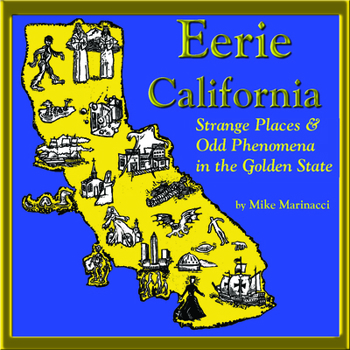 Paperback Eerie California: Strange Places and Odd Phenomena in the Golden State Book