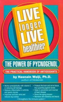 Paperback Live Longer Live Healthier: The Power of Pycnogenol Book