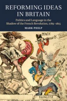 Paperback Reforming Ideas in Britain: Politics and Language in the Shadow of the French Revolution, 1789-1815 Book