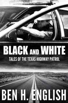 Paperback Black and White: Tales of the Texas Highway Patrol Book