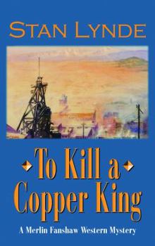 Hardcover To Kill a Copper King: A Merlin Fanshaw Western Mystery [Large Print] Book