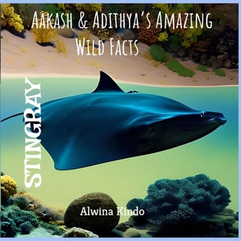 Paperback STINGRAY- Aakash & Adithya's Amazing Wild Facts Book