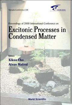 Hardcover Excitonic Processes in Condensed Matter, Proceedings of 2000 International Conference (Excon2000) Book