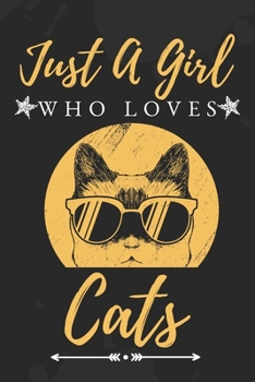 Just a Girl Who Love Cats: : Funny Gifts for Cats Lovers / just a girl who loves cats journal / Curious Cat Journal | 6 x 9 | 100 Pages | Great gift for women or girls who loves cats