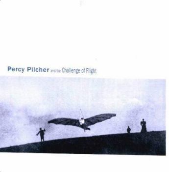 Paperback Percy Pilcher and the Challenge of Flight Book