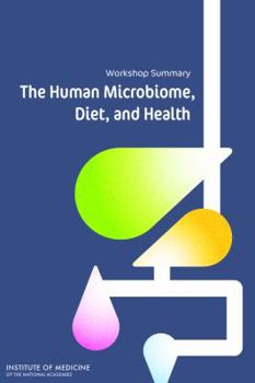 Paperback The Human Microbiome, Diet, and Health: Workshop Summary Book