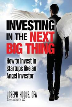 Paperback Investing in the Next Big Thing: How to Invest in Startups and Equity Crowdfunding Like an Angel Investor Book