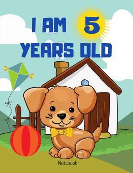 I Am 5 Years Old Notebook : Cute Puppy Playing with a Red Ball