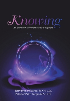 Hardcover Knowing: An Empath's Guide to Intuitive Development Book