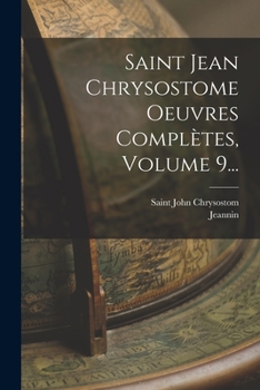 Paperback Saint Jean Chrysostome Oeuvres Complètes, Volume 9... [French] Book