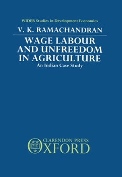 Hardcover Wage Labour and Unfreedom in Agriculture: An Indian Case Study (WIDER Studies in Development Economics) Book