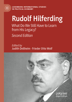Rudolf Hilferding: What Do We Still Have to Learn from His Legacy? (Luxemburg International Studies in Political Economy)
