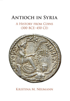 Paperback Antioch in Syria: A History from Coins (300 Bce-450 Ce) Book