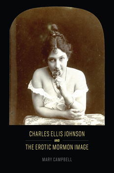 Hardcover Charles Ellis Johnson and the Erotic Mormon Image Book