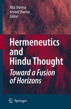 Hardcover Hermeneutics and Hindu Thought: Toward a Fusion of Horizons Book