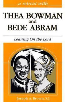 Paperback Thea Bowman and Bede Abram: Leaning on the Lord Book