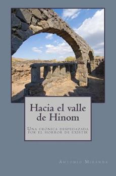 Paperback Hacia el valle de Hinom: Una crónica despedazada por el horror de existir [Spanish] Book