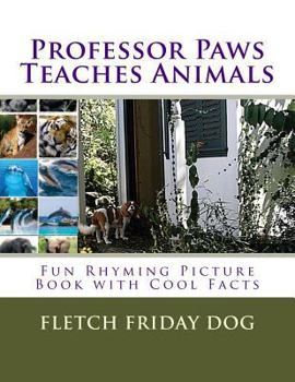 Paperback Children's Book: Professor Paws Teaches Animals l Fun Rhyming Picture Book l Cool Facts l (ages 3-5) (ages 4-8) (ages 6-9) l Book Serie Book