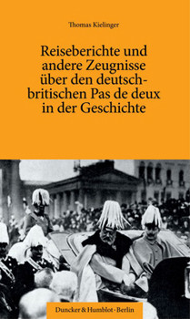 Paperback Reiseberichte Und Andere Zeugnisse Uber Den Deutsch-Britischen Pas de Deux in Der Geschichte. [German] Book