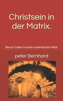 Paperback Christsein in der Matrix.: Besser Leben in einer unwirklichen Welt [German] Book