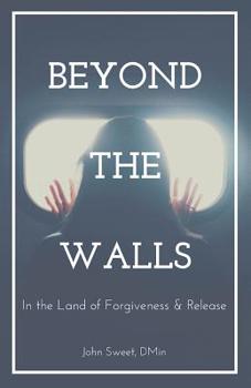 Paperback Beyond the Walls: In the Land of Forgiveness and Release Book