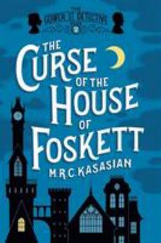 The Curse of the House of Foskett - Book #2 of the Gower Street Detective