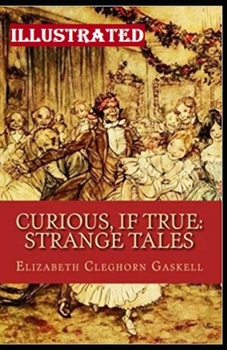 Curious, If True: Strange Tales Illustrated
