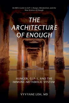 Paperback The Architecture of Enough: Hunger, GLP-1, and the Immune Metabolic System Book