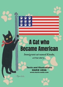 Paperback A Cat Who Became American: Immigrant Cat Named Kinoko, A True Story... Book