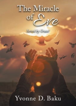 Paperback The Miracle of Eve: Saved by Grace! (Latest Edition) Book