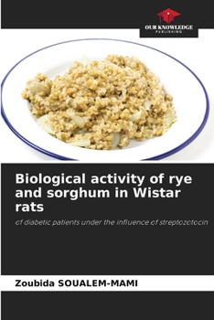 Paperback Biological activity of rye and sorghum in Wistar rats Book