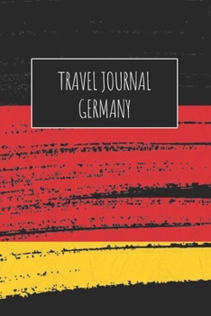 Travel Journal Germany: 6x9 Travel Notebook or Diary with prompts, Checklists and Bucketlists perfect gift for your Trip to Germany for every Traveler