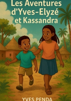 Paperback Les Aventures d'Yves-Elyzé et Kassandra [French] Book