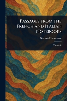 Passages From the French and Italian Notebooks