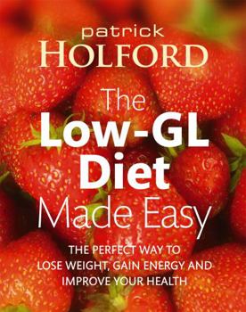 Paperback The Low-Gl Diet Made Easy: The Perfect Way to Lose Weight, Gain Energy and Improve Your Health Book