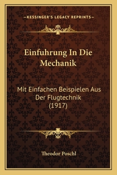 Paperback Einfuhrung In Die Mechanik: Mit Einfachen Beispielen Aus Der Flugtechnik (1917) [German] Book