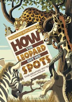 How the Leopard Got His Spots. Rudyard Kipling - Book  of the Graphic Spin