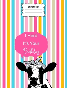 Paperback I Herd It's Your Birthday: Daily And Weekly Positivity / Funny Sketchbook. 120 PAGES (8.5"x11"). A Perfect Gift For Everyone Book