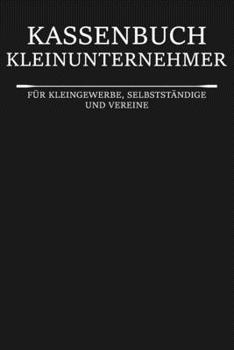 Paperback Kassenbuch Kleinunternehmer: Einfach - Kleingewerbe - Buchhaltung Verein - [German] Book