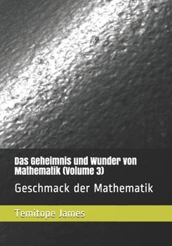 Paperback Das Geheimnis und Wunder von Mathematik (Volume 3): Geschmack der Mathematik [German] Book