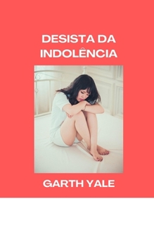 Desista Da Indol?ncia