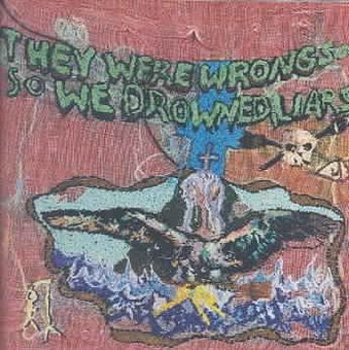 They Were Wrong, So We Drowned