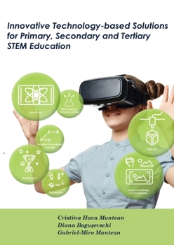 Innovative Technology-based Solutions for Primary, Secondary and Tertiary STEM Education