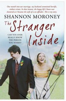 Paperback The Stranger Inside: The True Story of the Woman Who Married a Sex Offender. by Shannon Moroney Book