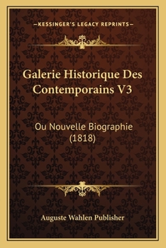 Paperback Galerie Historique Des Contemporains V3: Ou Nouvelle Biographie (1818) [French] Book