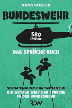 Paperback Bundeswehr. Das Sprüche - Buch. Soldatenhumor im Tarnanzug: Die witzige Welt der Sprüche in der Bundeswehr. 580 Sprüche [German] Book