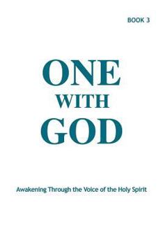 Paperback One With God: Awakening Through the Voice of the Holy Spirit - Book 3 Book