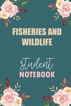 Fisheries And Wildlife  Student Notebook: Notebook Diary Journal for Fisheries And Wildlife  Major College Students University Supplies