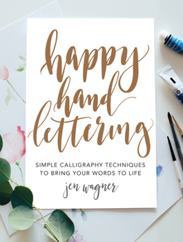 Paperback Happy Hand Lettering: Simple Calligraphy Techniques to Bring Your Words to Life Book
